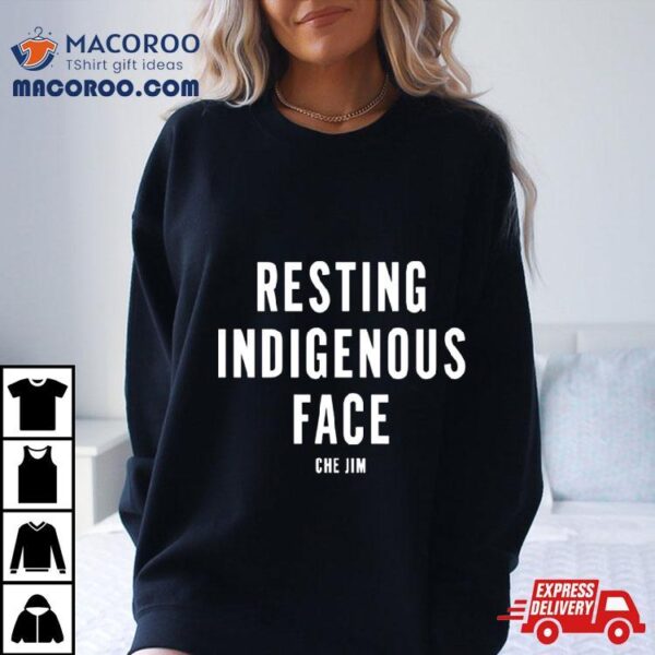 Resting Indigenous Face Che Jim Shirt