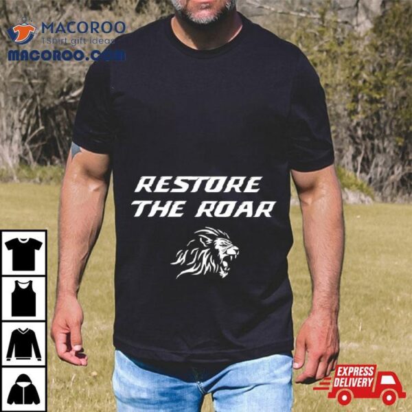 Restore The Roar Detroit Lions Shirt