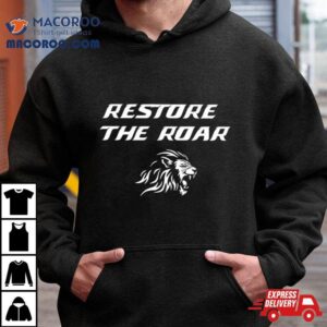 Restore The Roar Detroit Lions Shirt