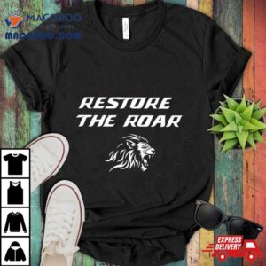 Restore The Roar Detroit Lions Tshirt