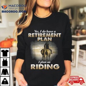 Retiret Plan Riding Horse Lover Gifts Funny For Tshirt