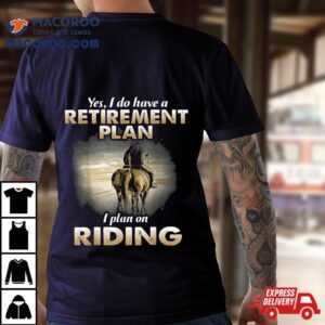 Retiret Plan Riding Horse Lover Gifts Funny For Tshirt