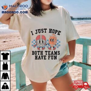 Retro Football I Just Hope Both Teams Have Fun Mom Game Day Tshirt