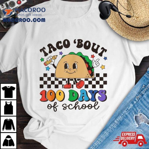 Retro Groovy 100th Day Teacher Taco Bout 100 Days Of School Shirt