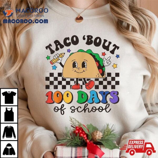 Retro Groovy 100th Day Teacher Taco Bout 100 Days Of School Shirt