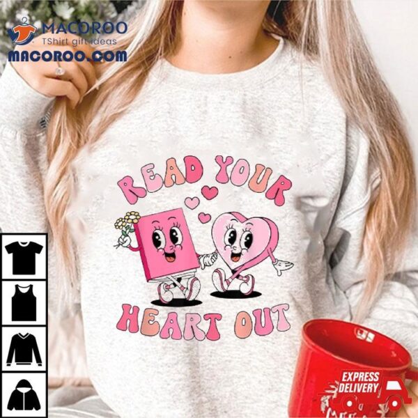 Retro Read Your Heart Out Valentine’s Day Teacher Book Lover Shirt