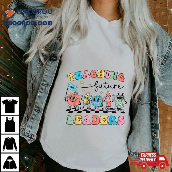 Retro Teaching Future Leaders Groovy Teacher Back To School Shirt