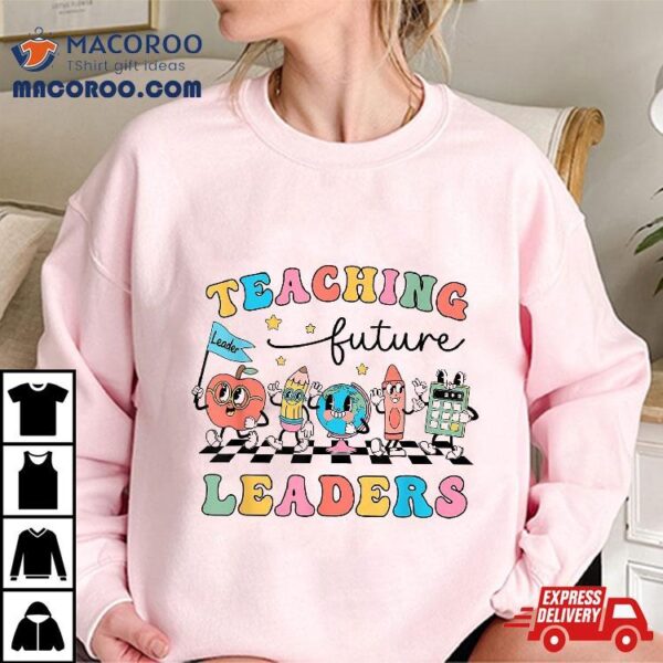 Retro Teaching Future Leaders Groovy Teacher Back To School Shirt