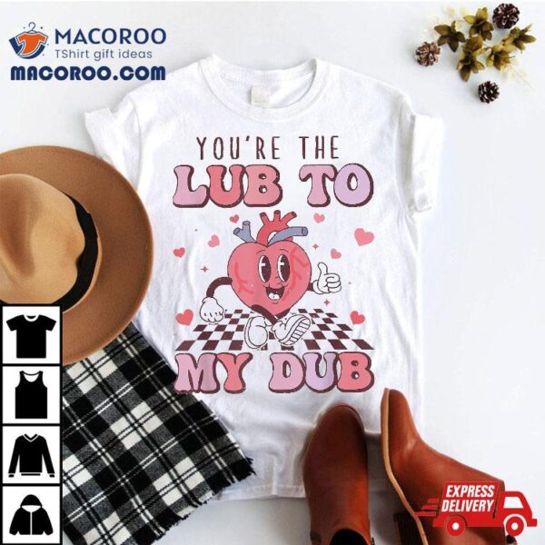 Retro You’re The Lub To My Dub Cvicu Nurse Valentine Cardiac Shirt