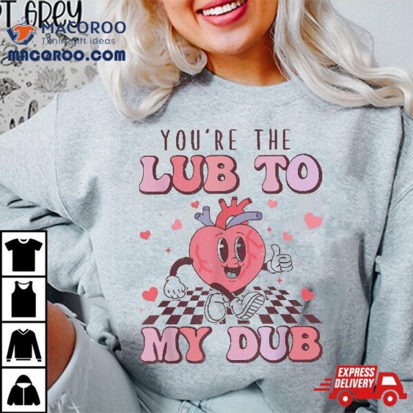 Retro You’re The Lub To My Dub Cvicu Nurse Valentine Cardiac Shirt