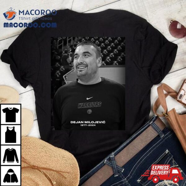 Rip Dejan Milojevic 1977 2024 The Assistant Coach Of Golden State Warriors T Shirt