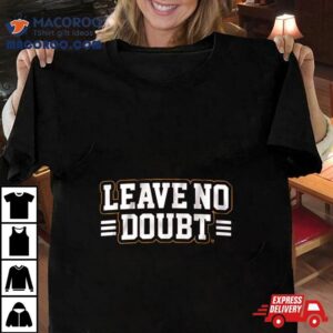 San Francisco 49ers Leave No Doubt Shirt