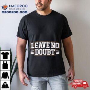 San Francisco 49ers Leave No Doubt Shirt