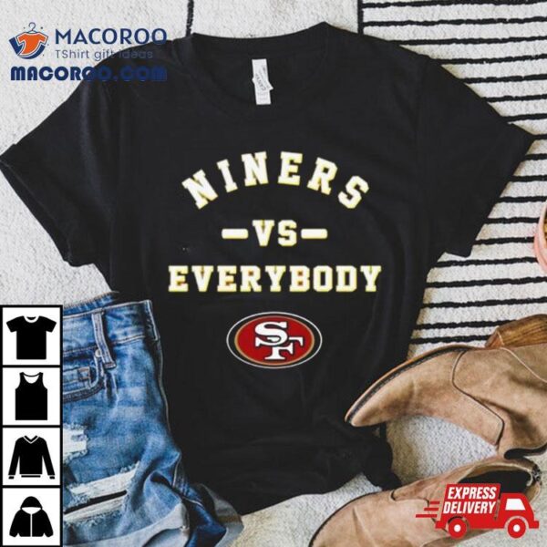 San Francisco 49ers Niners Vs Everybody T Shirt