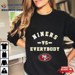 San Francisco Ers Niners Vs Everybody Tshirt