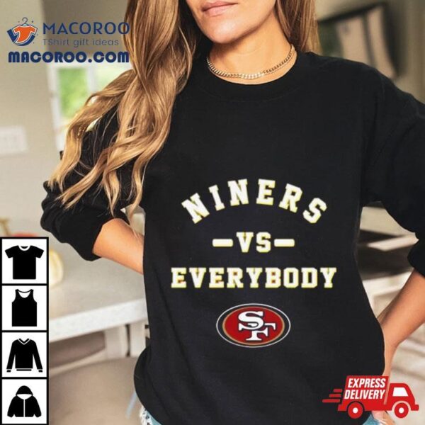 San Francisco 49ers Niners Vs Everybody T Shirt