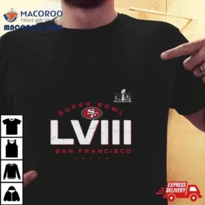San Francisco 49ers Super Bowl Lviii Made It Shirt