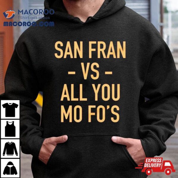 San Francisco 49ers Vs All You Mo Fo’s Shirt