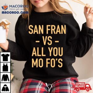 San Francisco 49ers Vs All You Mo Fo’s Shirt