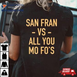 San Francisco Ers Vs All You Mo Fo S Tshirt