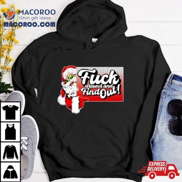 Santa Fuck Around And Find Out Shirt