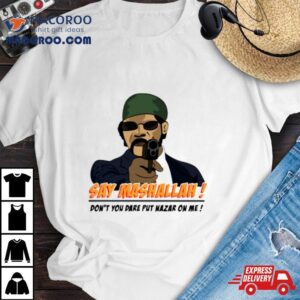 Say Mashallah Don’t You Dare Put Nazar On Me Shirt