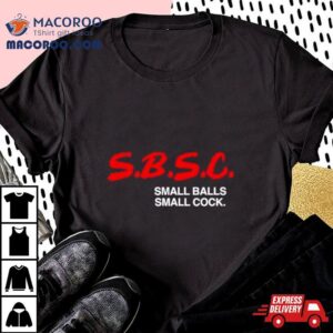 Sbsc Small Balls Small Cock Tshirt