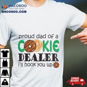 Scout Shirt Proud Dad Of A Cookie Dealer Girl Troop Leader