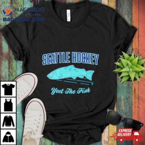 Seattle Hockey Yeet The Fish Tshirt