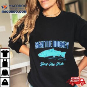 Seattle Hockey Yeet The Fish Tshirt