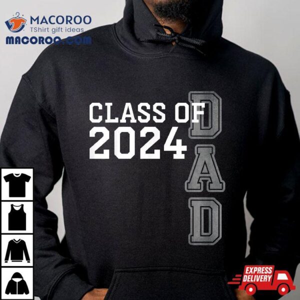 Senior Dad 2024 Proud Class Of The Graduate Shirt