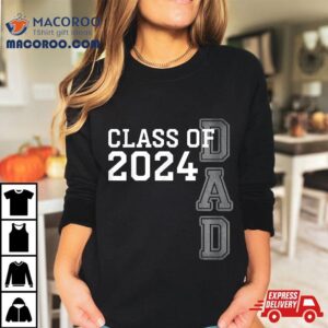 Senior Dad Proud Class Of The Graduate Tshirt