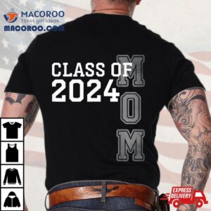 Senior Mom Proud Class Of The Graduate Tshirt