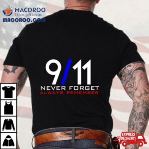 September 11th Never Forget Always Remember Shirt