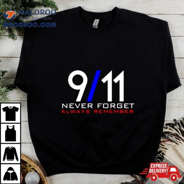 September 11th Never Forget Always Remember Shirt