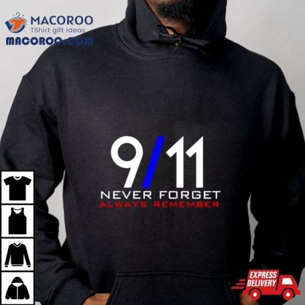 September 11th Never Forget Always Remember Shirt