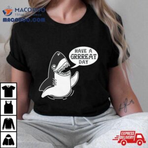 Shark Have A Great Day Shirt