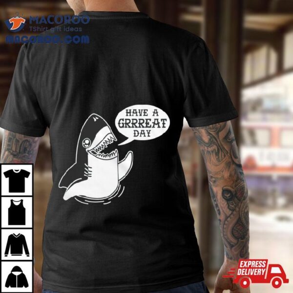 Shark Have A Great Day Shirt