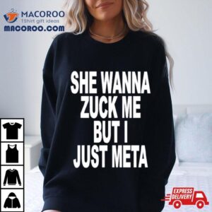 She Likes Elon Musk She Wanna Zuck Me But I Just Meta Tshirt