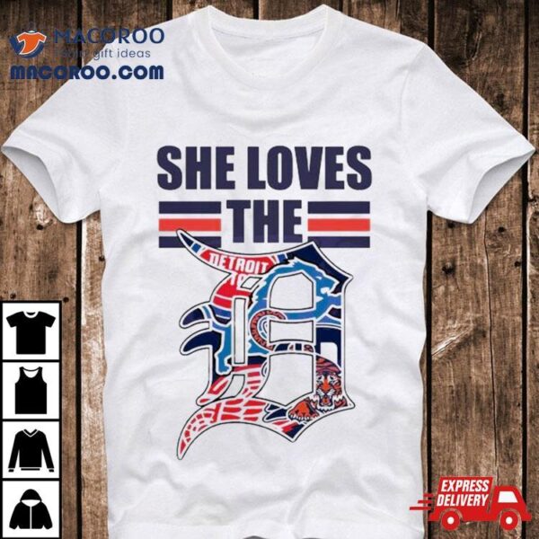 She Loves The D Detroit Baseball Football T Shirt