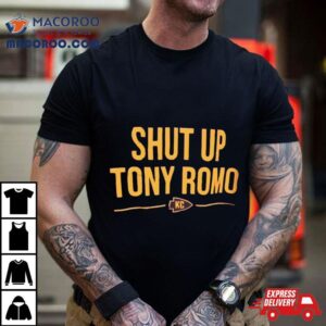 Shut Up Tony Romo Kansas City Chiefs Tshirt