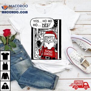 Sickos Santa Yes Ho Ho Ho Yes Christmas Shirt 2 Sickos Santa Yes Ho Ho Ho Yes Christmas Tshirt