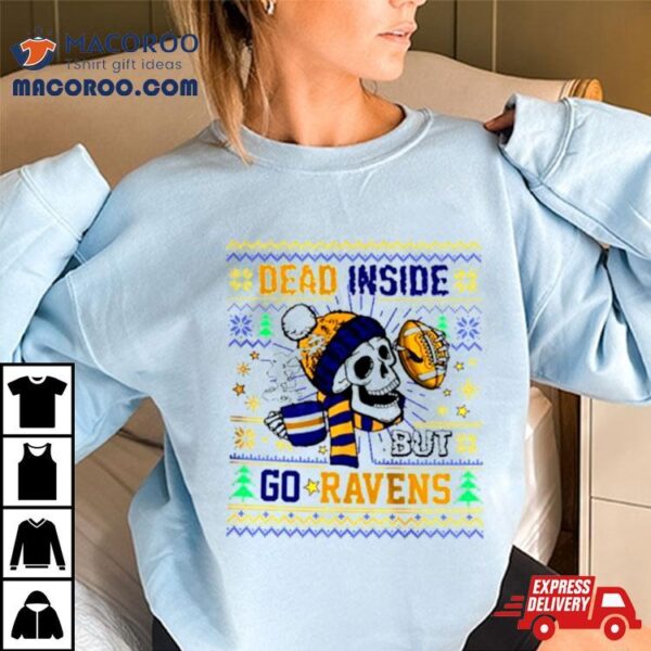 Skull Dead Inside But Go Baltimore Ravens Ugly Christmas  Shirt