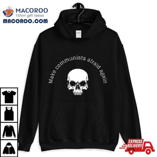 Skull Make Communists Afraid Again Shirt