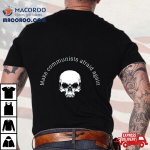 Skull Make Communists Afraid Again Shirt