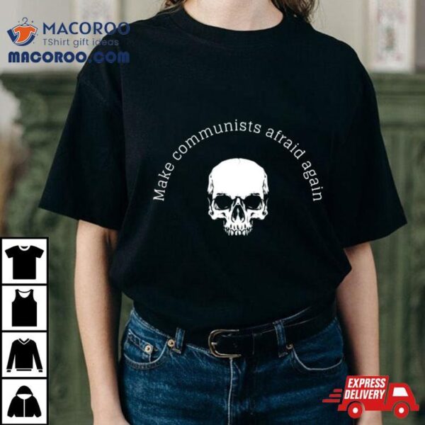 Skull Make Communists Afraid Again Shirt