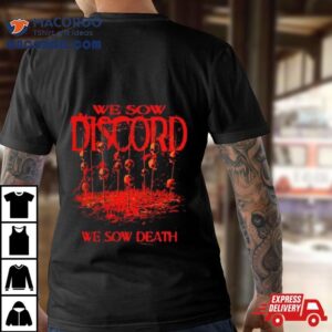 Slaughter To Prevail We Sow Discord We Sow Death Shirt
