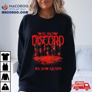 Slaughter To Prevail We Sow Discord We Sow Death Tshirt