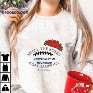 Smell The Roses University Of Michigan Champions Shirt