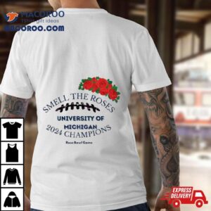 Smell The Roses University Of Michigan Champions Shirt